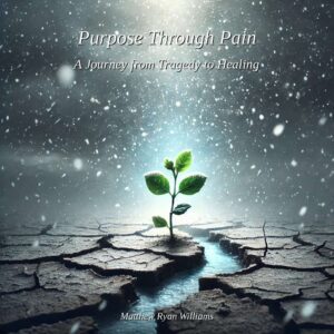 Purpose Through Pain: A Journey from Tragedy to Healing