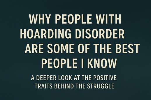 Why People with Hoarding Disorder Are Some of the Best People I Know